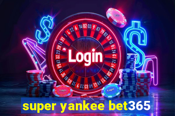 super yankee bet365